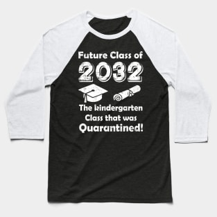 Future Class of 2032 The Kindergarten Quarantined Baseball T-Shirt